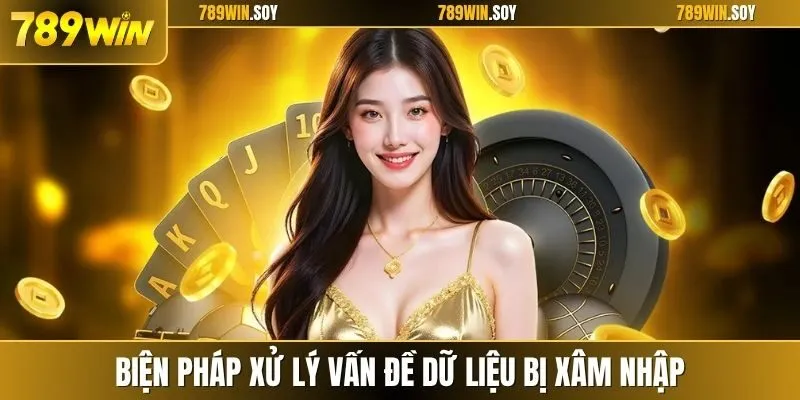 Biện pháp xử lý vấn đề dữ liệu bị xâm nhập