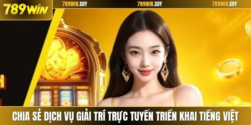 Chia sẻ dịch vụ giải trí trực tuyến triển khai tiếng Việt