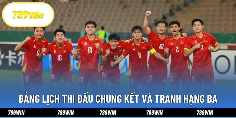 Bảng lịch thi đấu chung kết và tranh hạng ba