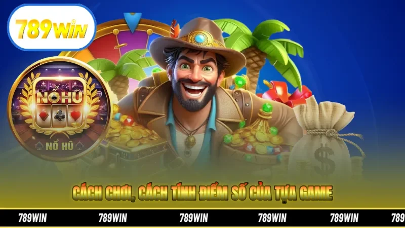 Cách chơi, cách tính điểm số của tựa game