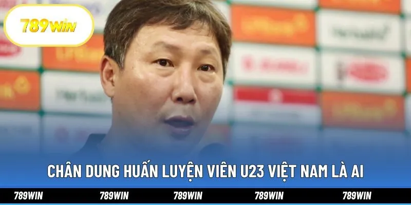 Chân dung huấn luyện viên U23 Việt Nam là ai