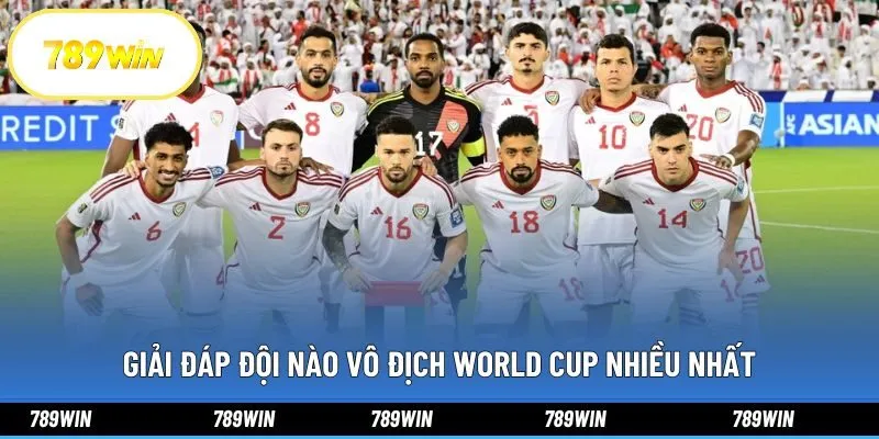 Giải đáp đội nào vô địch World Cup nhiều nhất