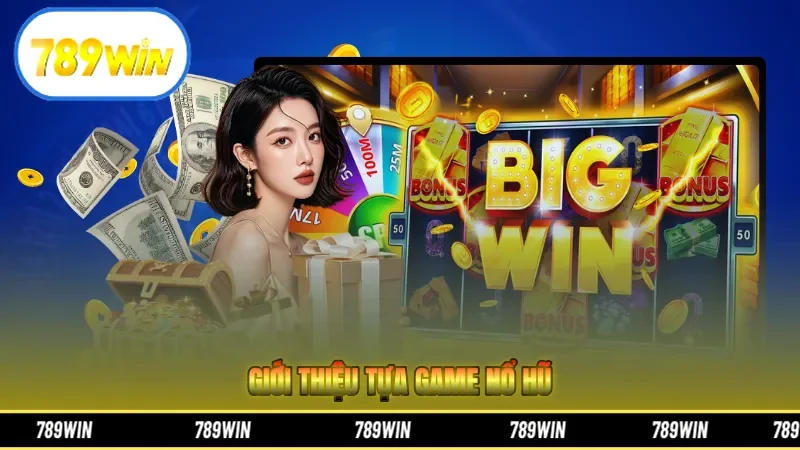 Giới thiệu tựa game nổ hũ 