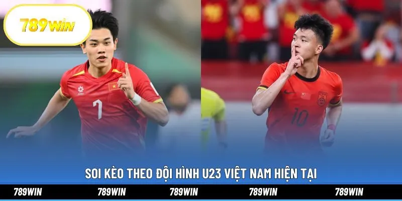 Soi kèo theo đội hình U23 Việt Nam hiện tại