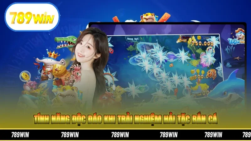 Tính năng độc đáo khi trải nghiệm hải tặc bắn cá 