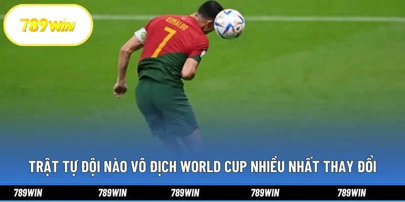 Trật tự đội nào vô địch World Cup nhiều nhất thay đổi