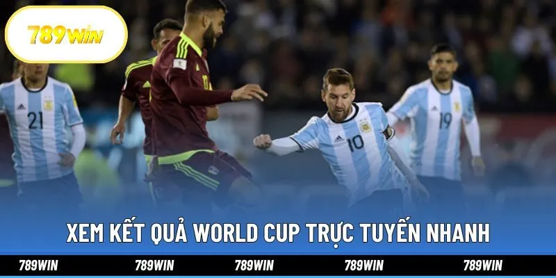 Xem kết quả World Cup trực tuyến nhanh